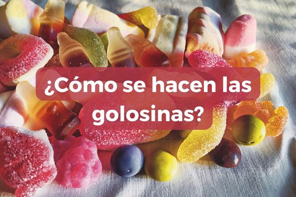 ¿Cómo se hacen las golosinas?
