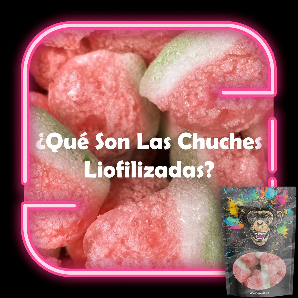 ¿Qué son las chuches liofilizadas?